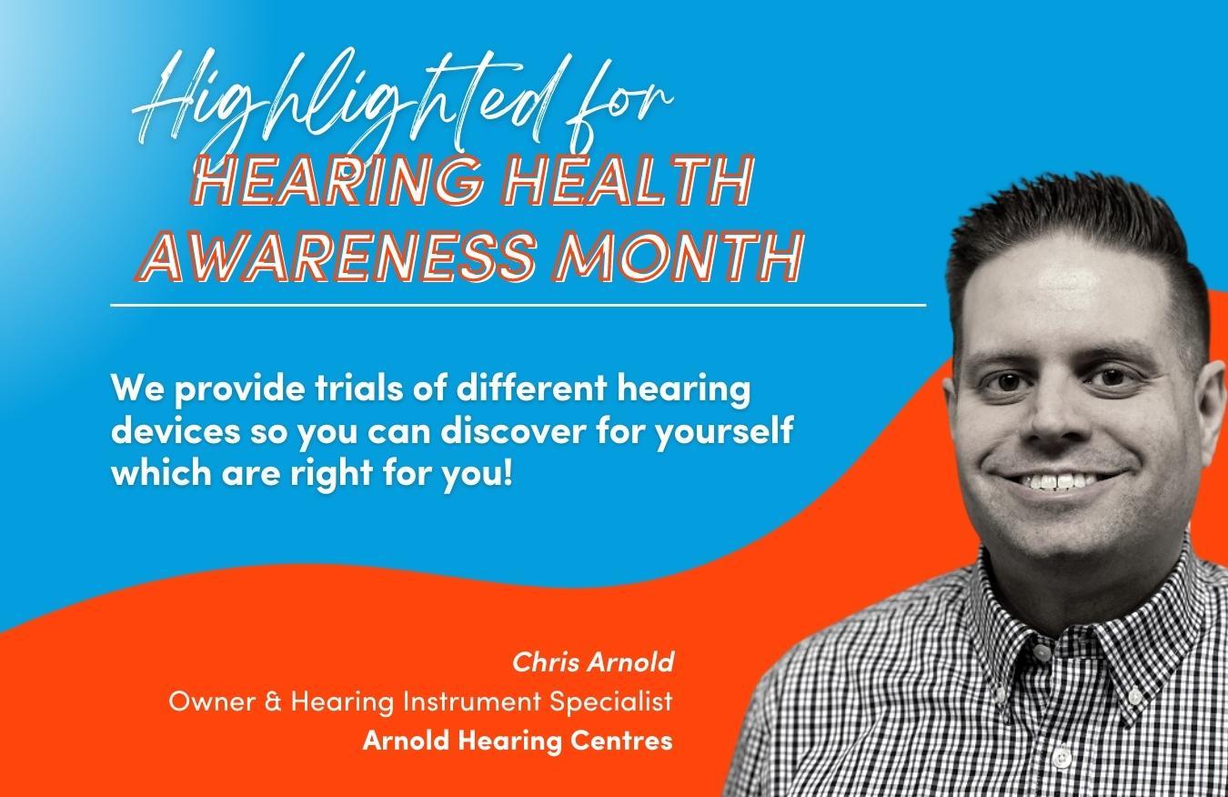 We provide trials of different hearing devices so you can discover for yourself which are right for you!